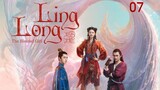 Ling Long [THE BLESSED GIRL] ENG SUB - ep07