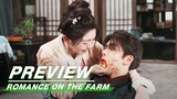 EP25 Preview | Romance on the Farm | 田耕纪 | iQIYI