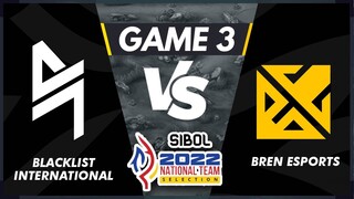 GAME 3 BLACKLIST VS BREN ESPORTS | SIBOL 2022 National Team Selection MLBB Day 1