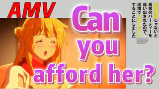 [Banished from the Hero's Party]AMV | Can you afford her?