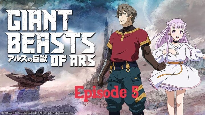 Giant-Beast of Ars Episode 5