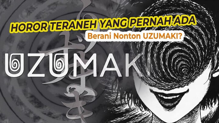 Horor Teraneh yang Pernah Ada – Berani Nonton Uzumaki?