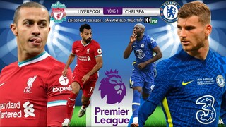 [SOI KÈO NHÀ CÁI] Liverpool vs Chelsea. K+PM trực tiếp bóng đá Ngoại hạng Anh (23h30 ngày 28/8)