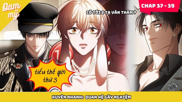 CHAP 37 - 39 | Xuyên nhanh : Quan hệ gây nghiện | Review Đam Mỹ