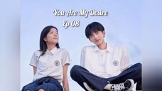 You Are My Desire Ep 08 - SUB INDO [2023]