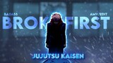 [You Broke Me First] - Jujutsu Kaisen [AMV/EDIT] @6ft3 Remake