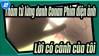 [Thám tử lừng danh Conan| Phim điện ảnh Bản phối hiệu đính] Lời có cánh của tôi_2