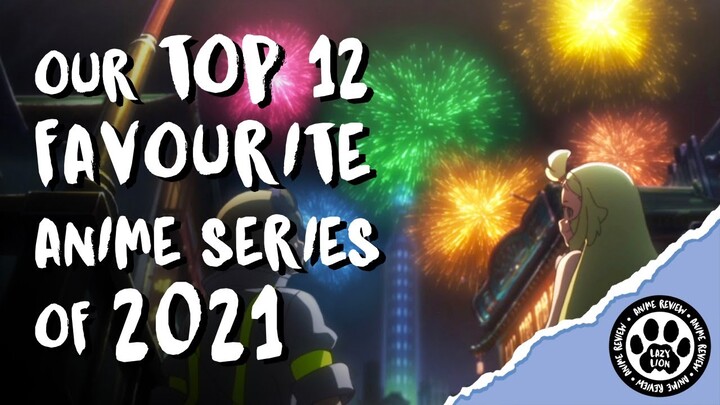 Our Top 12 Favourite Anime Series of 2021