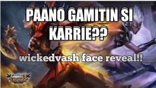 PAANO GAMITIN SI KARRIE??! | wickedvash face reveal | MLBB