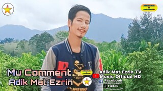 Mu Comment - Adik Mat Ezrin Coming Soon