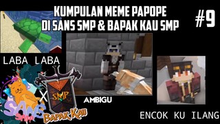 Kumpulan MEME PAPOPE di SANS SMP S4 dan BAPAK KAU SMP S3 !! Part 9