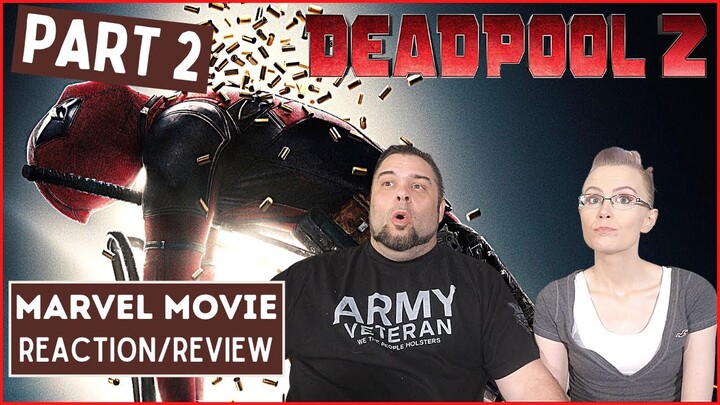 ( First Time Watching) Marvel | Deadpool 2 - Part 2 | Reaction | Review