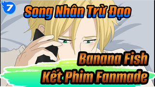 Song Nhân Trừ Đạo 
Banana Fish 
Kết Phim Fanmade_7