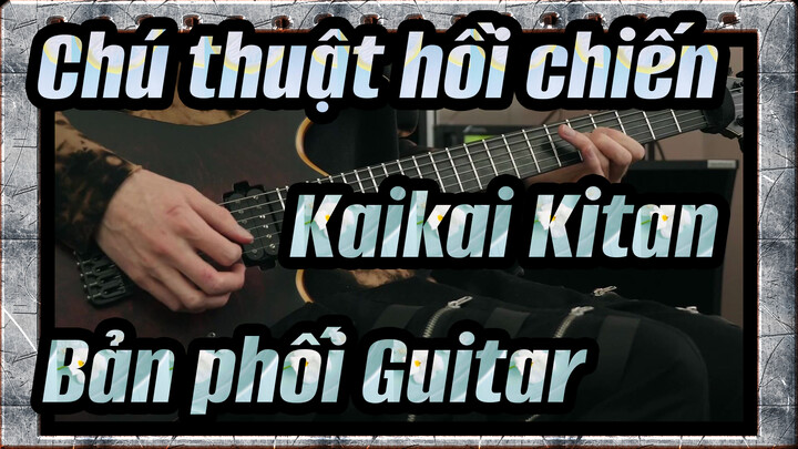 [Chú thuật hồi chiến]  OP：Kaikai Kitan!-Bản phối Guitar bởi MattyyyM