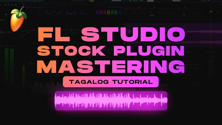 FL Studio Simple Mastering Using 100% Stock Plugins | Tagalog