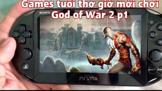 Games tuổi thơ giờ mới chơi-God of War 2 p1-chơi trên Ps vita 2 k-máy chơi game cầm tay ngon nhất