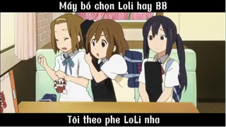 Mấy bồ chọn Loli hay BB, tôi chọn Loli nha #anime #amv
