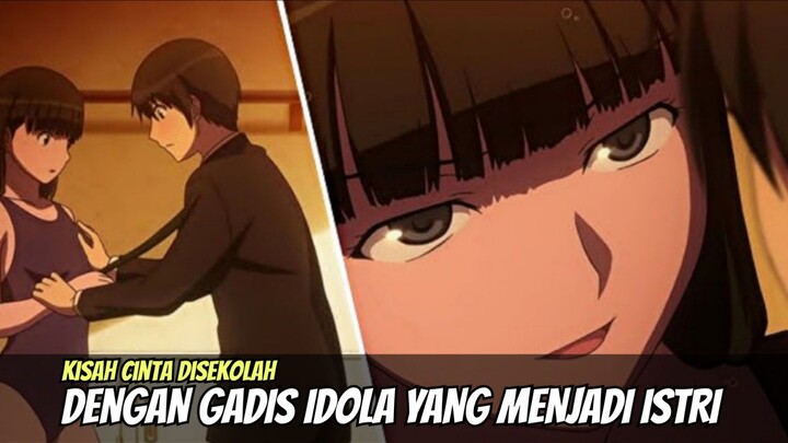 Kisah Cinta Di Sekolah Dengan Gadis Idola Yang Menjadi Istri