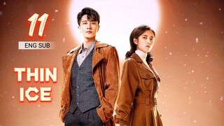 🇨🇳 Thin Ice (2023) | Episode 11 | Eng Sub | (薄冰 第11集 )