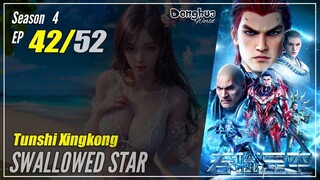 【Tunshi Xingkong】 Season 4 Eps. 42 (127) - Swallowed Star | Donghua - 1080P