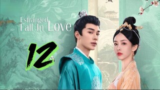 🇨🇳 EP12 Estranged Fall In Love 2023 [eng sub]