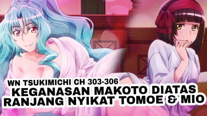 Akhirnya Makoto Mantap Mantap Sama Mio dan Tomoe | WN Tsukimichi 303-306