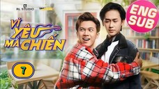 (ENG SUB) 𝗙𝗶𝗴𝗵𝘁 𝗙𝗼𝗿 𝗟𝗼𝘃𝗲 | EP 7 FINALE