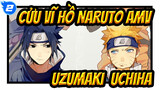 Cửu Vĩ Hồ Naruto AMV
Uzumaki & Uchiha_2