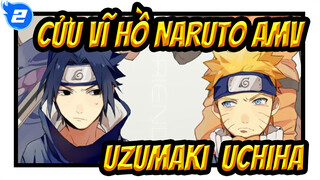 Cửu Vĩ Hồ Naruto AMV
Uzumaki & Uchiha_2