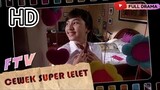 [HD] Cewek Super Lelet