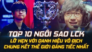 TOP 10 những NGÔI SAO LCK lỡ hẹn với DANH HIỆU CKTG đáng tiếc nhất