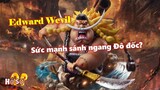 Tất tần tật về Edward Wevil: Con trai Râu Trắng? Sức mạnh sánh ngang Đô đốc?