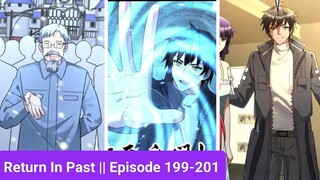 Return In Past || Episode 199-201 || Manhua || Manga || hindi || Explain