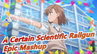 [A Certain Scientific Railgun] Super Epic Mashup!