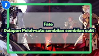 [Fate] Delapan Puluh－satu sembilan sembilan sulit/Keren/Semua Karakter_1