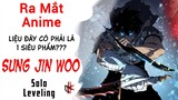 Solo Leveling Có Phải Là 1 Siêu Phẩm??? Sung Jin Woo Trở Lại Trong Phiên Bản Anime.