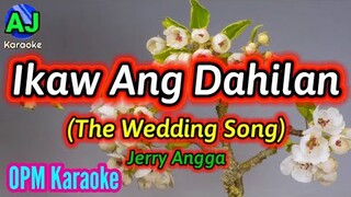 IKAW ANG DAHILAN (The Wedding Song Version) - Jerry Angga | OPM KARAOKE HD