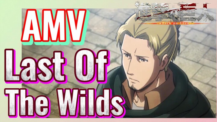 [Đại Chiến Titan] AMV | Last Of The Wilds