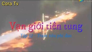 Vạn giới tiên tung_Tập 12 - Trảm tiêu phi đao