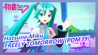 [Hatsune Miku | EXPO 2021]FREELY TOMORROW (PDM39)