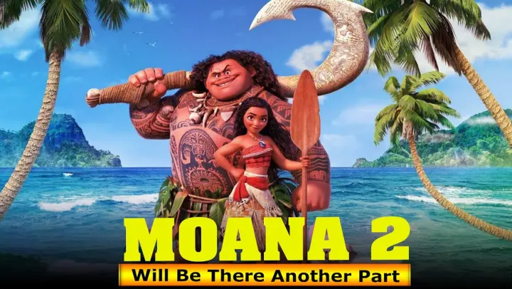 Moana 2 Will Be There Another Part, If Yes What Will Be The Plot - Box Office Release