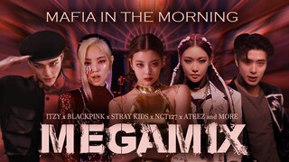 MAFIA IN THE MORNING MEGAMIX (ITZY, BLACKPINK, NCT, STRAYKIDS, ATEEZ, K/DA and MORE) #kpop