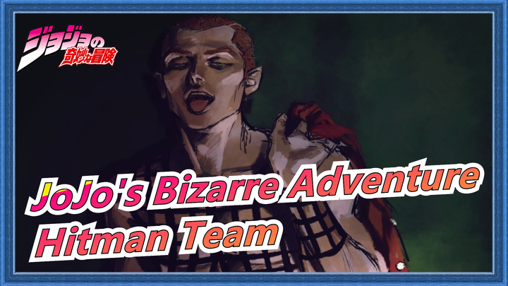[JoJo's Bizarre Adventure/Hitman Team] Real Hitman Team