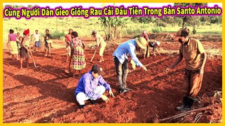 Bản Santo Antonio Tập 3 || Cùng Người Dân Bản Mới Gieo Giống Rau Cải Đầu Tiên