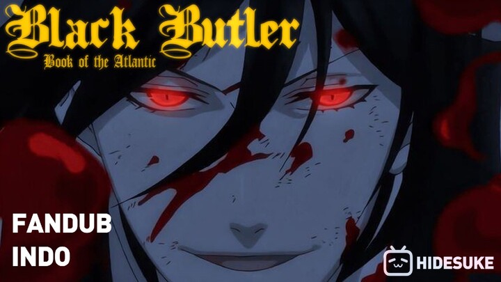 【DUB INDO】 SEBASTIAN OVERPOWERED MODE! - Black Butler : Book of the Atlantic Fandub Indo.