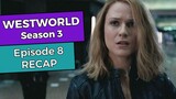 Westworld: Season 3 - Episode 8 RECAP
