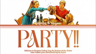 Delicious In Dungeon - ED Ryokuoushoku Shakai -『Party!!』Full Lyrics