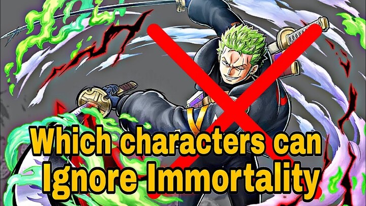 Which characters can nullify immortality trait in one piece Bounty rush