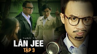 PHIM THÁM TỬ LÂN JEE TẬP 3 | LÂN JEE OFFICIAL