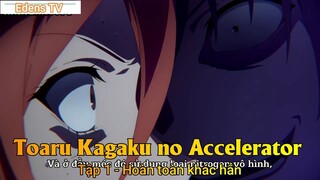 Toaru Kagaku no Accelerator Tập 1 - Hoàn toàn khác hẳn